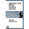 Agathos And Other Sunday Stories door Samuel Wilberforce