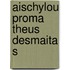 Aischylou Proma Theus Desmaita S