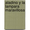 Aladino y La Lampara Maravillosa door Graciela Montes