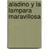 Aladino y La Lampara Maravillosa