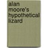 Alan Moore's Hypothetical Lizard