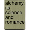 Alchemy, Its Science And Romance door John Edward Mercer