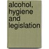Alcohol, Hygiene and Legislation