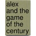 Alex And The Game Of The Century