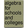 Algebra For Schools And Colleges by Simon Newcomb