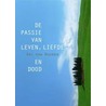 Passie van leven, liefde en dood by Ari van Buuren