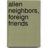Alien Neighbors, Foreign Friends by Charlotte Brooks