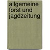 Allgemeine Forst Und Jagdzeitung door Onbekend