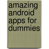 Amazing Android Apps For Dummies door Daniel Begun