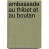 Ambassade Au Thibet Et Au Boutan door Jean-Henri Castï¿½Ra