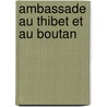 Ambassade Au Thibet Et Au Boutan door Anonymous Anonymous