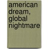 American Dream, Global Nightmare door Ziauddin Sardar