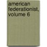 American Federationist, Volume 6