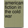American Fiction in the Cold War door Thomas H. Schaub