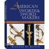 American Swords and Sword Makers by Richard H. Bezdek