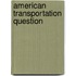 American Transportation Question