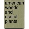 American Weeds And Useful Plants door William Darlington