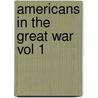 Americans In The Great War Vol 1 by Unknown