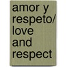 Amor y respeto/ Love and Respect by Emerson Eggerichs