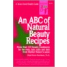 An Abc Of Natural Beauty Recipes by Dian Dincin Buchman
