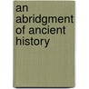An Abridgment Of Ancient History door M.A. Kiloh