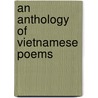 An Anthology Of Vietnamese Poems door Sanh Thong Huynh