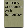 An Early Encounter With Tomorrow by Arnold Lewis