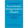 An Economic Background to Munich by Alice Teichova