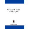 An Essay of Health and Long Life door George Cheyne