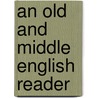 An Old And Middle English Reader by Julius Zupitza