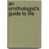 An Ornithologist's Guide To Life door Aw Hood