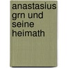 Anastasius Grn Und Seine Heimath door Peter Radics