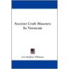 Ancient Craft Masonry in Vermont by Lee Stephen Tillotson