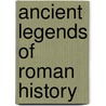 Ancient Legends Of Roman History door Mario Emilio Cosenza