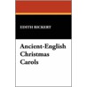 Ancient-English Christmas Carols door Edith Rickert