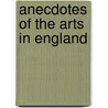 Anecdotes of the Arts in England door James Dallaway