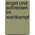 Angst und Schrecken im Wahlkampf