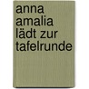 Anna Amalia lädt zur Tafelrunde door Dagmar Schäfer
