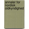 Annaler For Nordisk Oldkyndighed door Nordiske Oldskrift-Selskab