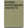 Annales Archologiques, Volume 12 door Adolphe Napoleon Didron