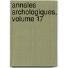 Annales Archologiques, Volume 17 door Xavier Barbier De Montault