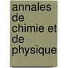Annales de Chimie Et de Physique door Onbekend