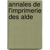 Annales de L'Imprimerie Des Alde door Antoine Augustin Renouard