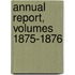 Annual Report, Volumes 1875-1876