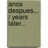 Anos Despues... / Years Later...