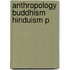 Anthropology Buddhism Hinduism P