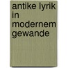 Antike Lyrik in Modernem Gewande by Rudolf Hunziker