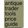 Antique Trader Tools Price Guide door Clarence Blanchard