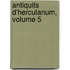 Antiquits D'Herculanum, Volume 5