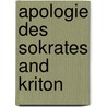 Apologie Des Sokrates and Kriton door Plato Plato